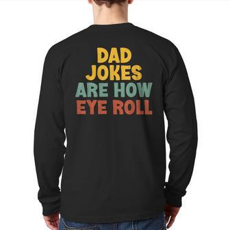 Dad Jokes Are How Eye Roll Father's Day Daddy Back Print Long Sleeve T-shirt | Mazezy