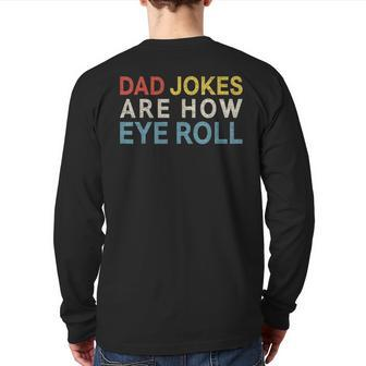 Dad Jokes Are How Eye Roll Daddy Fathers Day Back Print Long Sleeve T-shirt | Mazezy
