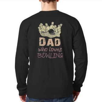 Dad Loves Bowling Pin Men Bowler Sport Coach Trainer Vintage Back Print Long Sleeve T-shirt | Mazezy