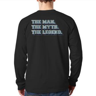 Dad The Man The Myth The Legend T Dad Father Back Print Long Sleeve T-shirt | Mazezy