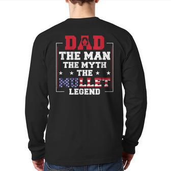 Dad The Man The Myth Patriotic Redneck Father Mullet Pride Back Print Long Sleeve T-shirt | Mazezy