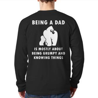 Being A Dad Is Mostly About Being Grumpy And Knowing Things Back Print Long Sleeve T-shirt | Mazezy