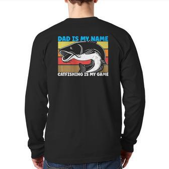 Dad Is My Name Catfishing Is My Game Catfish Fishing Back Print Long Sleeve T-shirt | Mazezy