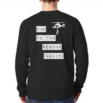 Dad To The Rescue Again Helicopter Back Print Long Sleeve T-shirt | Mazezy
