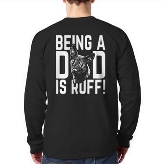 Being A Dad Is Ruff Dutch Shepherd Pup Dad Back Print Long Sleeve T-shirt | Mazezy
