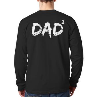 Dad Squared Father Of Two Kids Daddy Again Back Print Long Sleeve T-shirt | Mazezy