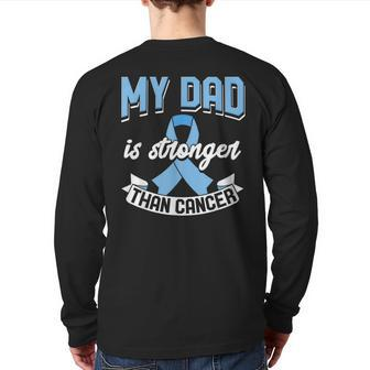 My Dad Is Stronger Than Cancer Prostate Cancer Awareness Back Print Long Sleeve T-shirt | Mazezy