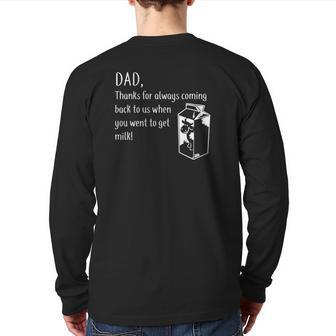 Dad Thanks For Coming Back When You Went To Get Milk Back Print Long Sleeve T-shirt | Mazezy