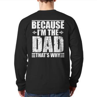 Because Im The Dad Thats Why Back Print Long Sleeve T-shirt | Mazezy