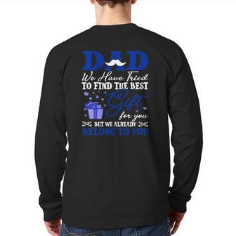 Dad We Have Tried To Find The Best For You But We Already Belong To You Mustache Hearts Father's Day From Daughter Son Back Print Long Sleeve T-shirt | Mazezy