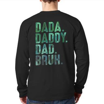 Dada Daddy Dad Bruh For Dads Father's Day Dad Back Print Long Sleeve T-shirt | Mazezy