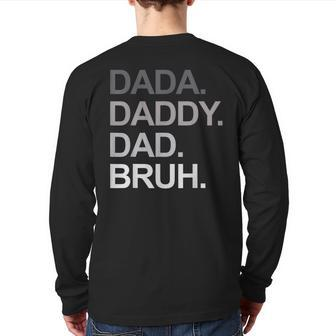 Dada Daddy Dad Bruh Father's Day Mens Dad Grandpa Back Print Long Sleeve T-shirt | Mazezy