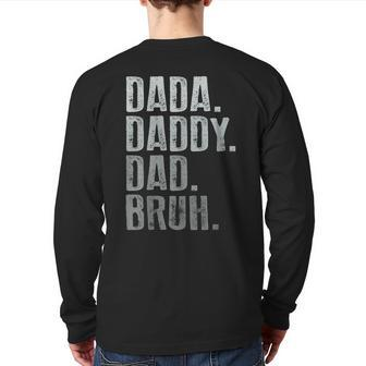 Dada Daddy Dad Bruh Idea Men Fathers Day Dad Back Print Long Sleeve T-shirt | Mazezy