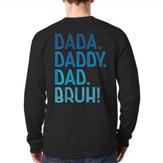 Dada Daddy Dad Bruh For Dad Men Father's Day Back Print Long Sleeve T-shirt | Mazezy
