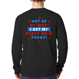 Out Of My Way I Get My Daddy Back Today Back Print Long Sleeve T-shirt - Monsterry