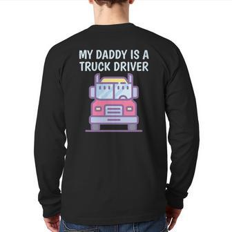 My Daddy Is A Truck Driver Proud Son Daughter Trucker's Child Back Print Long Sleeve T-shirt | Mazezy