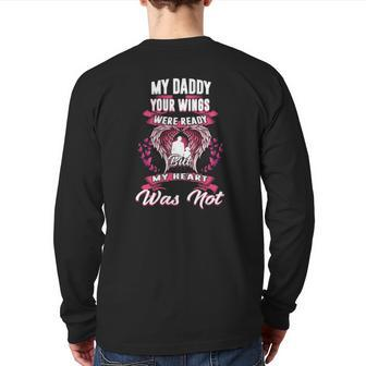 My Daddy Your Wings Were Ready But My Heart Was Not Back Print Long Sleeve T-shirt | Mazezy AU