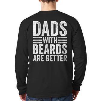 Dads With Beards Are Better Bearded Dad Back Print Long Sleeve T-shirt | Mazezy