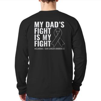 My Dad's Fight Is My Fight Melanoma Skin Cancer Back Print Long Sleeve T-shirt | Mazezy