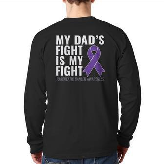 My Dad's Fight Is My Fight Pancreatic Cancer Back Print Long Sleeve T-shirt | Mazezy AU