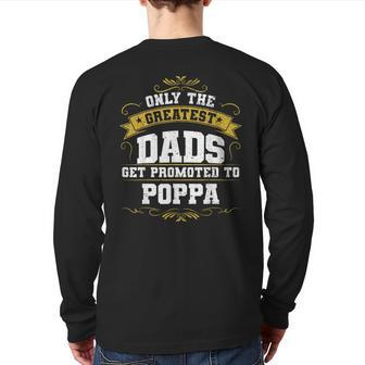 Dads Get Promoted To Poppa For New Poppa Back Print Long Sleeve T-shirt | Mazezy