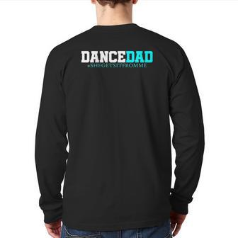 Dance Dad-She Gets It From Me- Prop Dad Back Print Long Sleeve T-shirt | Mazezy