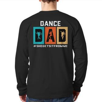 Dance Dad She Gets It From Me V2 Back Print Long Sleeve T-shirt | Mazezy