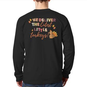We Deliver The Cutest Turkeys Labor & Delivery Thanksgiving Back Print Long Sleeve T-shirt - Seseable