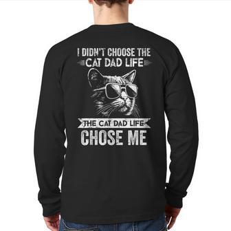 I Didn't Choose The Cat Dad Life The Cat Dad Life Chose Me Back Print Long Sleeve T-shirt | Mazezy