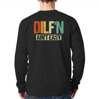 Dilf'n Ain't Easy Sexy Dad Life Adult Humor Back Print Long Sleeve T-shirt | Mazezy