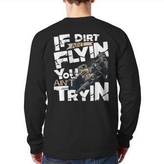 If Dirt Ain't Flyin You Ain't Tryin Dirt Bike Mx Bike Rider Back Print Long Sleeve T-shirt - Monsterry UK