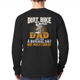 Dirt Bike Dad Just Like A Normal Dad But Much Cooler Back Print Long Sleeve T-shirt | Mazezy