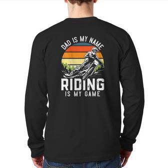 Dirt Bike Dad Is My Name Riding Is My Game Mx Motocross Sport Lover Back Print Long Sleeve T-shirt | Mazezy