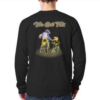 Dirt Bike We Got This Like Father And Son Motocross Back Print Long Sleeve T-shirt | Mazezy