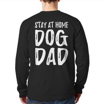 Dog Lover Dad Stay At Home Dog Dad Back Print Long Sleeve T-shirt | Mazezy