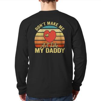 Don't Make Me Act Like My Daddy Vintage Back Print Long Sleeve T-shirt | Mazezy