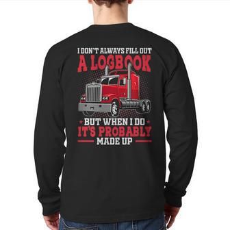 I Don't Always Fill Out A Log Book Truck Driver Driver Back Print Long Sleeve T-shirt | Mazezy