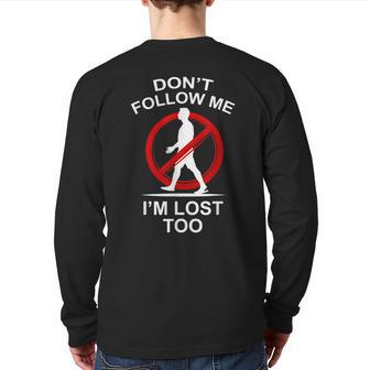 Don't Follow Me I'm Lost Too Joking Father And Pun Lover Back Print Long Sleeve T-shirt | Mazezy