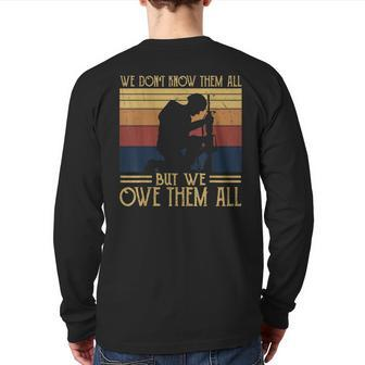 We Don't Know Them All But We Owe Them All Veterans Day Back Print Long Sleeve T-shirt | Mazezy DE