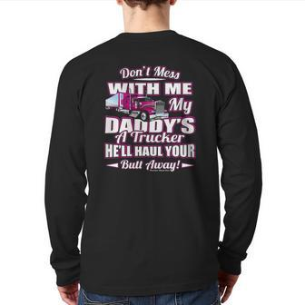 Don't Mess With Me My Daddy's A Trucker Daughter S Back Print Long Sleeve T-shirt | Mazezy