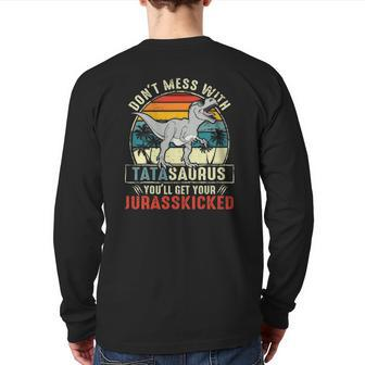 Don't Mess With Tatasaurus You'll Get Jurasskicked Tata Polish Dad Back Print Long Sleeve T-shirt | Mazezy