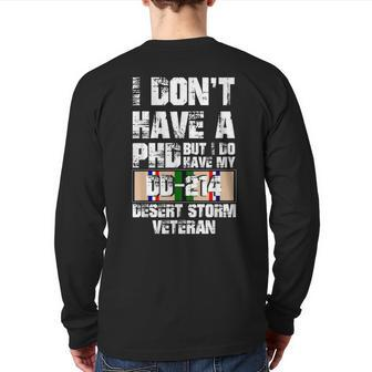 Don't Have Phd I Do Have My Dd214 Desert Storm Veteran Back Print Long Sleeve T-shirt | Mazezy
