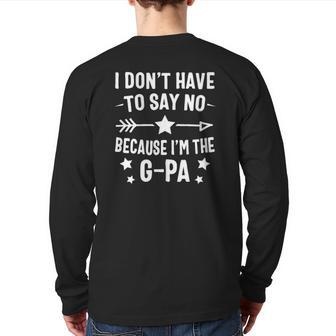 I Don't Have To Say No Because I'm The G-Pa Back Print Long Sleeve T-shirt | Mazezy