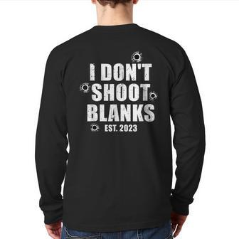 I Don't Shoot Blanks Dad To Be Dad Promoted To Daddy 2023 Back Print Long Sleeve T-shirt | Mazezy