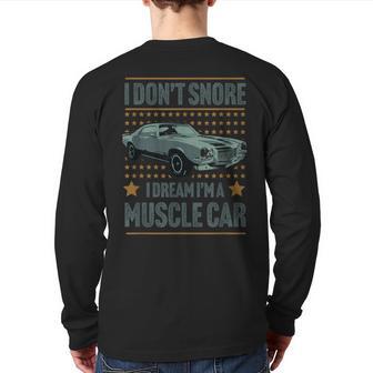 I Don't Snore I Dream I'm A Hot Rod Classic Muscle Car Back Print Long Sleeve T-shirt - Monsterry