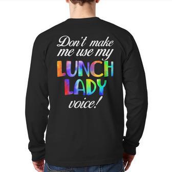 Don't Make Me Use My Lunch Lady Voice Volunr Tie Dye Back Print Long Sleeve T-shirt - Monsterry AU