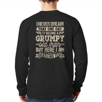 I Never Dreamed That I'd Become A Grumpy Old Man Grumpy Back Print Long Sleeve T-shirt | Mazezy