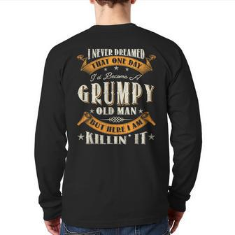 I Never Dreamed That I'd Become A Grumpy Old Man Grandpa Men Back Print Long Sleeve T-shirt | Mazezy