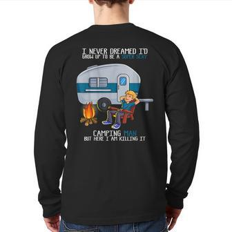 I Never Dreamed I'd Grow Up Fathers Day Sexy Camping Man Camping Back Print Long Sleeve T-shirt | Mazezy
