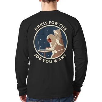 Dress For The Job You Want Astronaut For Space Explorer Back Print Long Sleeve T-shirt - Monsterry